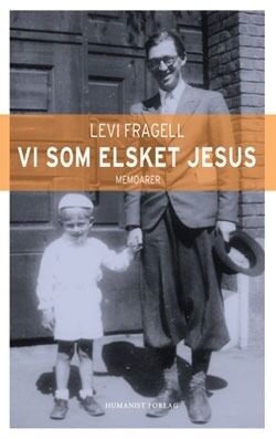 Omslaget på Levi Fragells memoarbok prydes av Levi som liten gutt sammen med sin far, salmedikteren og predikanten Øivind Fragell. Bestill boka fra Humanist Forlag.
