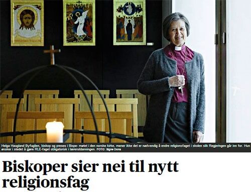 Biskoper sier nei til KRLE: Biskopene Helga Haugland Byfuglien og Laila Riksaasen Dahl går ut i Aftenposten i dag og protesterer mot innføringen av det nye KRLE-faget.