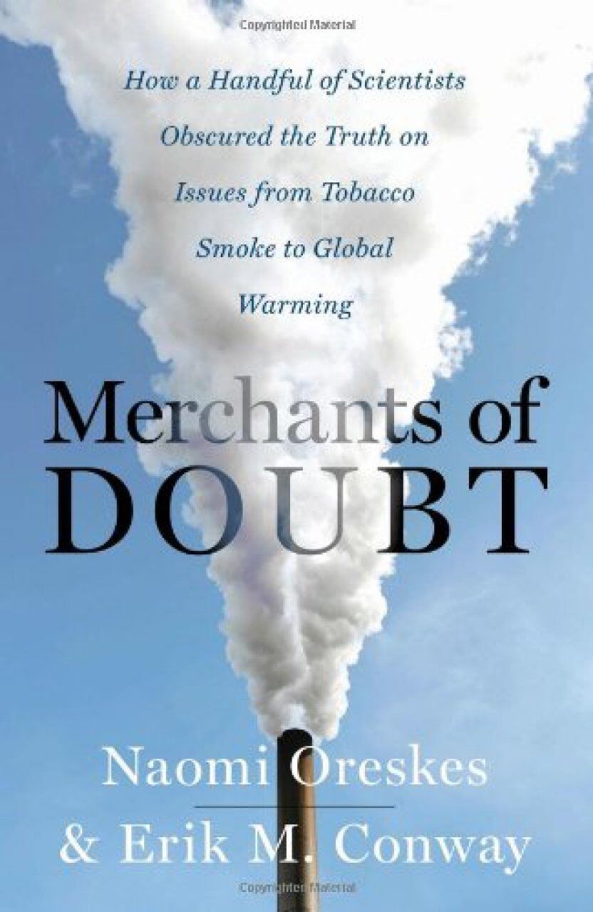 Boka Merchants of Doubt, som kom i 2010, har hatt mye å si for å avsløre hva som kan skje når forskningsresultater truer kapitalinteresser. Nå kommer en dokumentar som formidler de samme historiene.