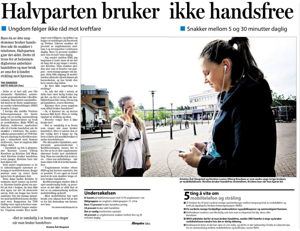 Den 8. juni kunne Aftenposten melde at ungdom ikke bruker handsfree, som om det var opplest og vedtatt at mobiltelefoner kan gi kreft. Dette er en misforståelse av WHO-rapporten som nylig ble lagt fram (se her og her).