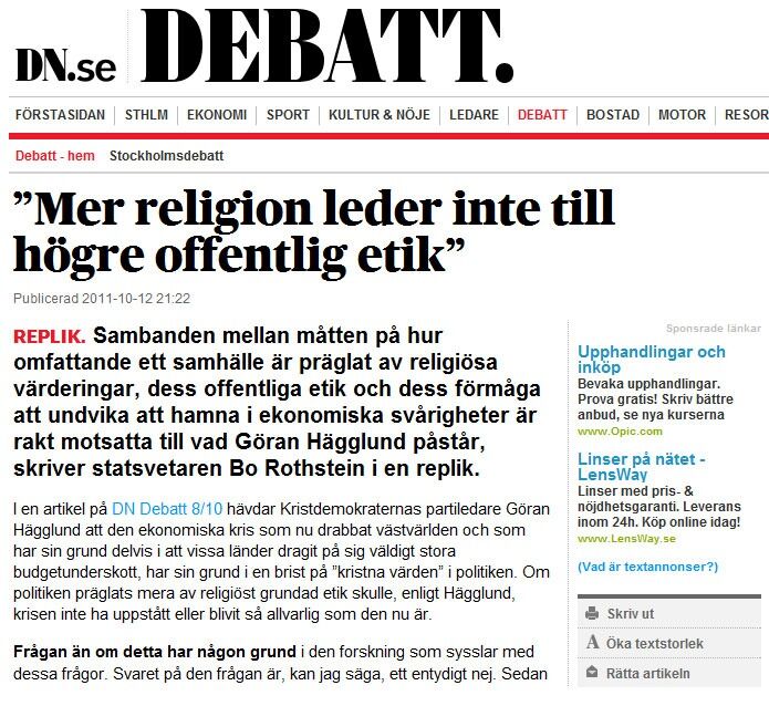 I fjor høst var Kristdemokraternas leder Göran Hägglund ute i den svenske avisa Dagens Nyheter og mente finanskrisen ikke ville ha blitt så ille hvis kristne verdier hadde vært mer framtrendende i samfunnet. Da fikk han dette svaret av Bo Rothstein.