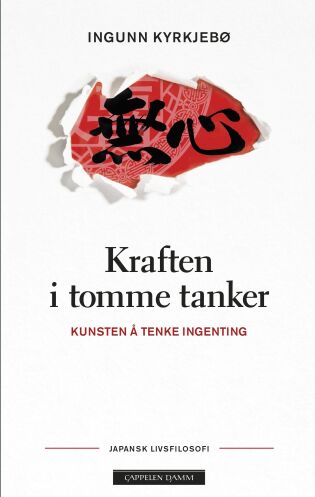 Ingunn Kyrkjebø: 
Kraften i tomme tanker – kunsten å tenke ingenting
Cappelen Damm, 2020
