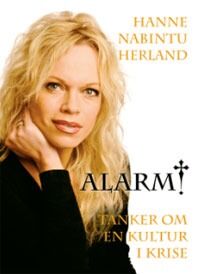 Hanne Nabintu Herland er en kristenaktivist - ingen "religionshistoriker", skriver Øyvind Strømmen. Her er omslaget til Herlands bok Alarm!