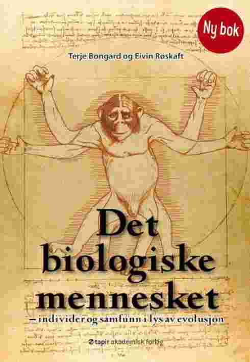 Det biologiske mennesket kom ut på Tapir akademiske forlag i fjor. Terje Bongard er forsker ved NINA - Norsk institutt for naturforskning i Trondheim. Han har skrevet boka sammen med Eivin Røskaft, professor i evolusjonær biologi ved NTNU.