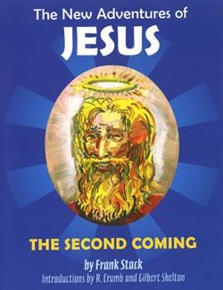 Blasfemisk: The New Adventures of JesusBeryktet undergrunnsklassiker med Jesus som utsvevende hippie. Frank Stacks genierklærte og forhatte serie, som debuterte med eget hefte i 1969, er prektig samlet i bokform med undertittelen "The Second Coming". Serien angriper religiøse dogmer og kirkemakt, men Stack leverer også mer allmenn samfunnsrefs når han sender Jesus i militæret og på universitetet. Utgitt av amerikanske Fantagraphics Books. For voksne.