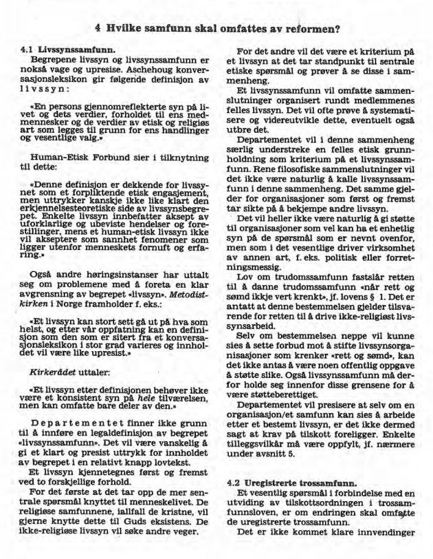 Dette mente regjeringen om hvilke krav som bør stilles til livssynssamfunn, i forkant av stortingsvedtaket om "Lov om tilskott til livssynssamfunn" i 1981. Dette er side 9. Les hele stortingsmeldingen her.