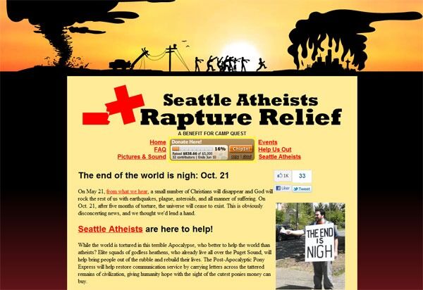 En ateistgruppe i Seattle har i den siste tiden samlet inn penger til folk som vil bli rammet av ødeleggelsene i endetiden. Hvis profetiene ikke slår til vil pengene gå til Camp Quest, der ett av målene er å lære barn å tenke kritisk.