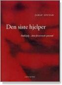 Boka "Den siste hjelper" av Jarle Ofstad diskuterer forhold som kan tale for og imot aktiv dødshjelp og barmhjertighetsdrap.