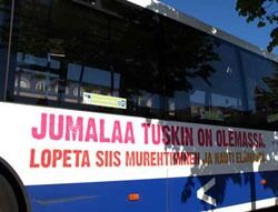 Slike busser rullet rundt i Tampere og Helsinki i vår. Kampanjen er basert på den britiske ateistbusskampanjen. Teksten lyder "Sannsynligvis finnes det ingen gud. Slutt å bekymre deg, og nyt livet ditt".